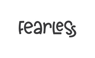 Fearless lettering. Calligraphy inspirational graphic design. Hand written postcard.