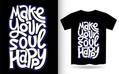 Make your soul happy hand lettering art for t shirt