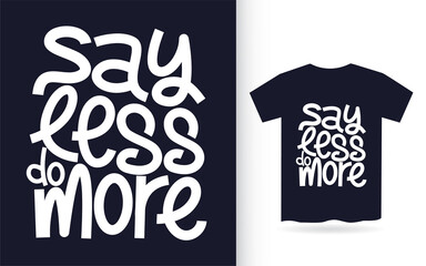 Say less do more hand lettering slogan for t Shirt