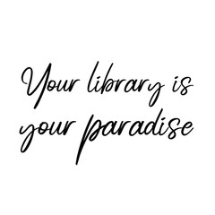 Naklejka na ściany i meble Your library is your paradise. Vector Quote