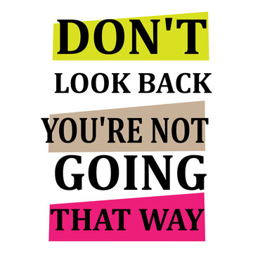 colorful inspiring positive quotes "don't look back you're not going that way" motivation quote on square shape block background vector typography illustration stock