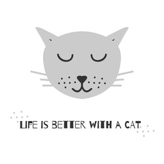 Card with the inspirational quote. Life is better with a cat. Funny cat illustration. Cartoon character.