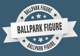 ballpark figure round ribbon isolated label. ballpark figure sign