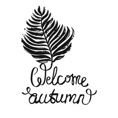 Modern greeting card with welcome autumn lettering and fern branch. Sketch for floral rustic eco decoration autumn celebration, greeting card or banner. Hand drawn symbols on white backdrop.
