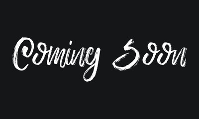 Coming Soon Chalk white text lettering retro typography and Calligraphy phrase isolated on the Black background  