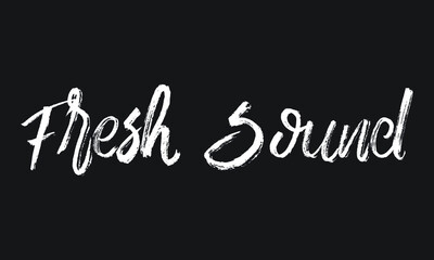 Fresh Sound Chalk white text lettering retro typography and Calligraphy phrase isolated on the Black background  