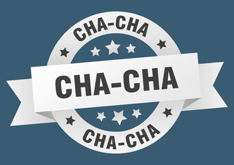 cha-cha round ribbon isolated label. cha-cha sign