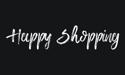 Obraz premium Happy Shopping Chalk white text lettering retro typography and Calligraphy phrase isolated on the Black background 