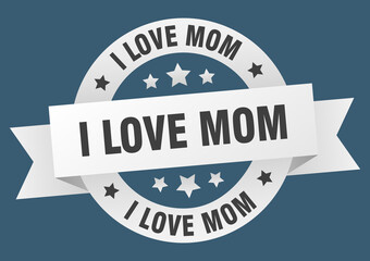 i love mom round ribbon isolated label. i love mom sign