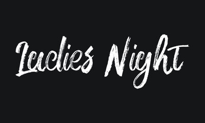 Ladies Night Chalk white text lettering retro typography and Calligraphy phrase isolated on the Black background  