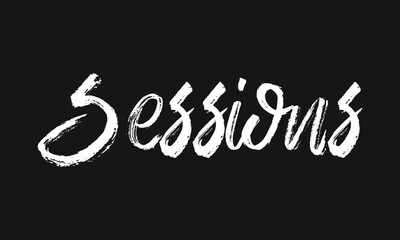 Sessions Chalk white text lettering retro typography and Calligraphy phrase isolated on the Black background  