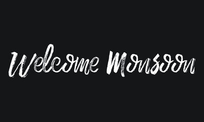 Welcome Monsoon Chalk white text lettering retro typography and Calligraphy phrase isolated on the Black background 