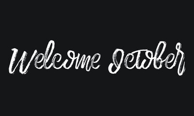 Welcome October Chalk white text lettering retro typography and Calligraphy phrase isolated on the Black background  
