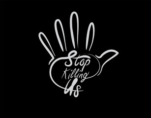 Stop Killing Us lettering text on White background in vector illustration