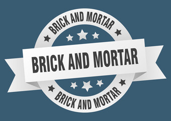 brick and mortar round ribbon isolated label. brick and mortar sign
