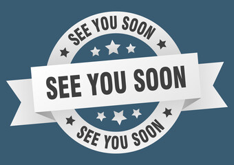 Fototapeta premium see you soon round ribbon isolated label. see you soon sign