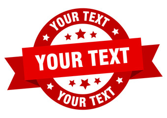 your text round ribbon isolated label. your text sign
