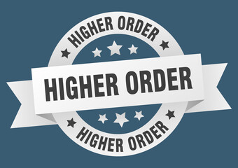 higher order round ribbon isolated label. higher order sign