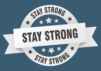 stay strong round ribbon isolated label. stay strong sign
