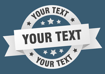 your text round ribbon isolated label. your text sign