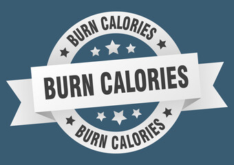 burn calories round ribbon isolated label. burn calories sign