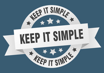 keep it simple round ribbon isolated label. keep it simple sign