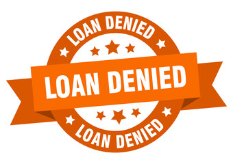 loan denied round ribbon isolated label. loan denied sign
