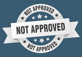 not approved round ribbon isolated label. not approved sign