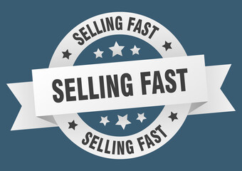 selling fast round ribbon isolated label. selling fast sign