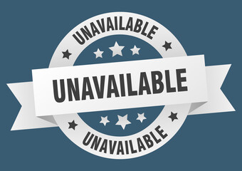 unavailable round ribbon isolated label. unavailable sign