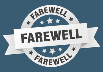 farewell round ribbon isolated label. farewell sign