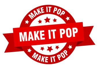make it pop round ribbon isolated label. make it pop sign