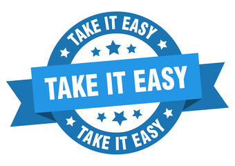 take it easy round ribbon isolated label. take it easy sign