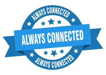 always connected round ribbon isolated label. always connected sign