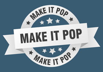 make it pop round ribbon isolated label. make it pop sign