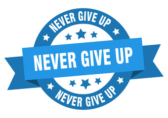 never give up round ribbon isolated label. never give up sign