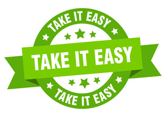 take it easy round ribbon isolated label. take it easy sign