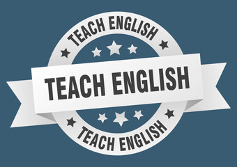 teach english round ribbon isolated label. teach english sign