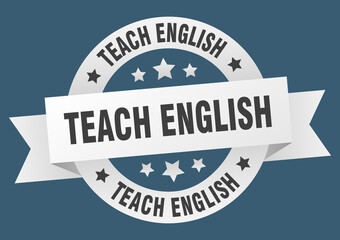 Fototapeta premium teach english round ribbon isolated label. teach english sign