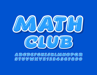 Vector education sign Math Club. Blue modern Font. Comic Kids Alphabet Letters and Numbers