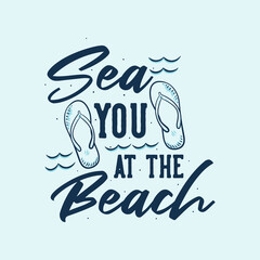 vintage slogan typography sea you at the beach for t shirt design