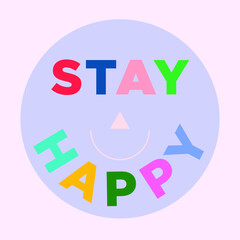 Stay happy quote with smile illustration for self care. Object isolated smile illustration. card, poster, invitation, logo.
