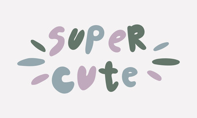 Hand drawn vector inscription. Super cute text isolated on white background. Template for banner, poster or print. Summer lettering collection