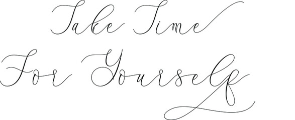 Take Time For Yourself handwritten typography text