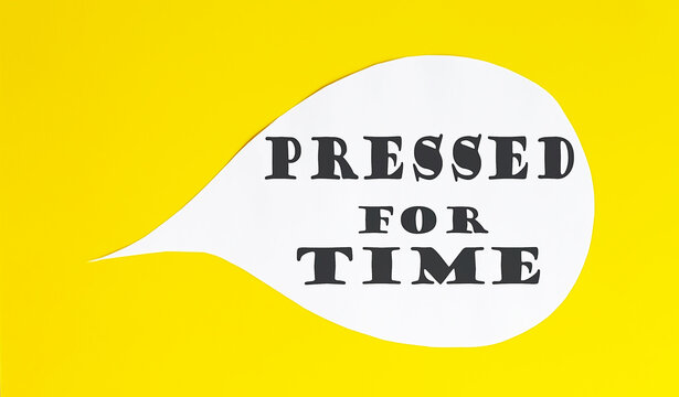 Pressed for time speech bubble isolated on the yellow background.