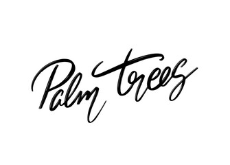Fototapeta na wymiar Palm trees. Vector hand drawn lettering isolated. Template for card, poster, banner, print for t-shirt, pin, badge, patch.