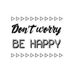 Don’t worry, be happy. Vector Quote