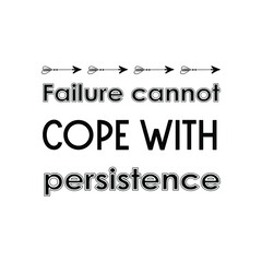 Failure cannot cope with persistence. Vector Quote