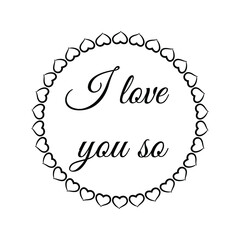  I love you so. Vector Quote