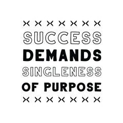  Success demands singleness of purpose. Vector Quote